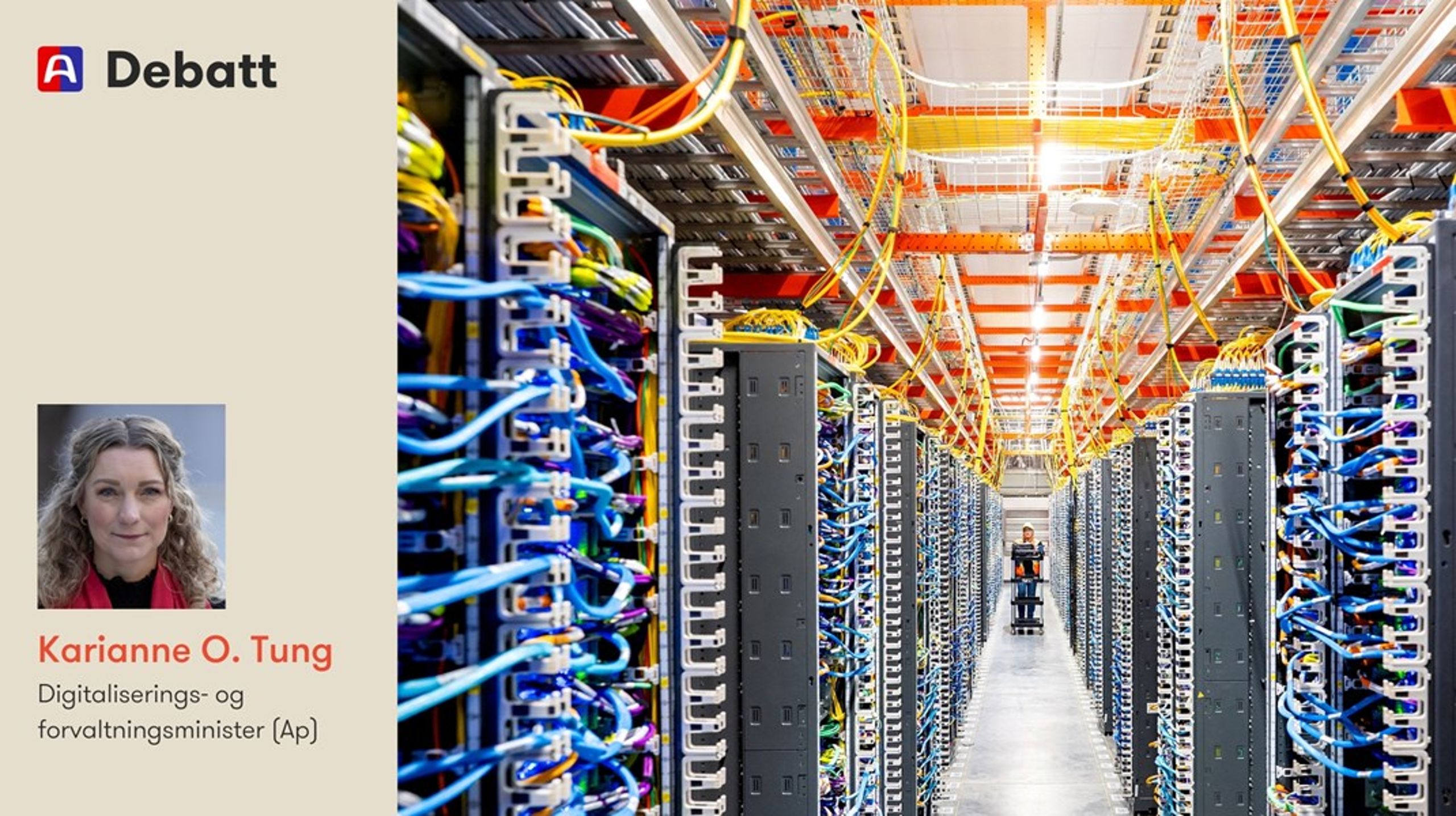 Datasentre er en del av infrastrukturen Norge skal bygge videre på. Vi trenger denne kapasiteten for å sikre trygg bruk av teknologi, for å ta ut gevinster av kunstig intelligens og for å skape nye arbeidsplasser – samtidig som vi skjermer kraftsystemet og ivaretar nasjonale interesser, skriver digitaliseringsministeren.