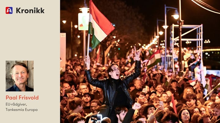 Orbáns nederlag er en mulighet for Europa og oss